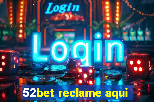 52bet reclame aqui